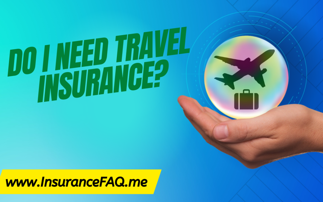 Do I need Travel Insurance