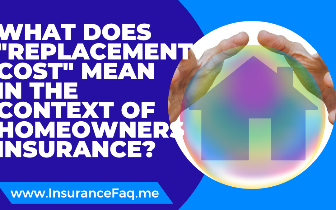 What does replacement cost mean in the context of homeowners insurance