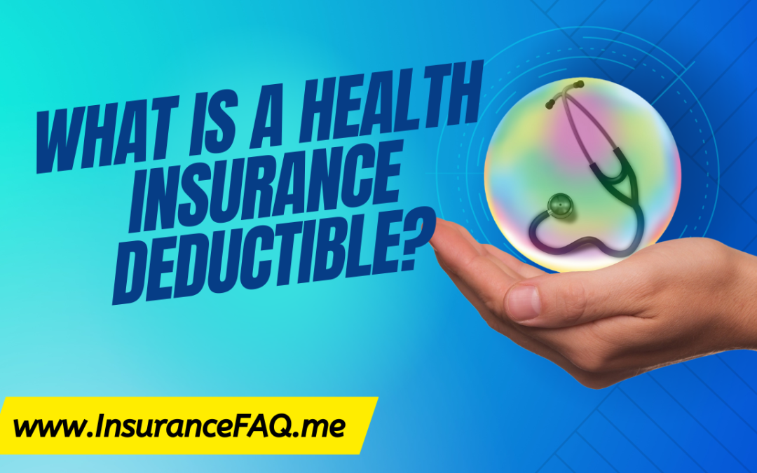 What is a Health Insurance Deductible